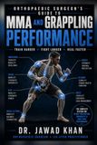 Orthopaedic Surgeon's Guide to MMA and Grappling Performance: Train Harder. Fight longer. Heal Faster.