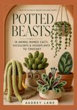 Potted Beasts: 18 Animal-Named Cacti, Succulents & Houseplants to Crochet