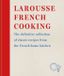 Larousse French Cooking: The definitive collection of classic recipes from the French home kitchen