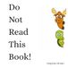 Do Not Read This Book!