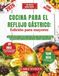 COCINA PARA EL REFLUJO GÁSTRICO: Edición para mayores: Guía nutricional completa con más de 170 recetas y fáciles deliciosas para controlar la acidez y bajar de peso. (Incluye lista de alimentos)