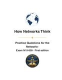 How CompTIA How Networks Think: Practice Questions for the CompTIA Network+ exam