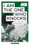 I Breaking Bad I am the one who knocks: The story of Breaking Bad