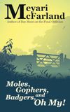 Moles, Gophers, and Badgers, Oh, My!