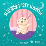 Slumber Teal Books The Slumber Party Surprise