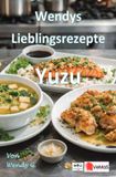 Wendys Lieblingsrezepte Yuzu