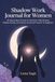 Shadow Work Journal for Women: 90-Day Guided Prompts to Heal Your Inner Child and Embrace Emotional Freedom as a Beginner