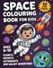 Space Coloring Book for Kids Ages 6-10: 50 Bold Space Illustrations Easy to Colour | Educational Activity Gift for Boys and Girls