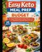 Easy Keto Meal Prep on a Budget: 20 Simple Keto Mediterranean-Inspired Recipes with 5-7 Ingredients to Save Time, Money, and Stress