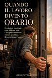 Quando il lavoro diventò orario: Rivoluzione industriale: come fabbrica, turni e disciplina cambiarono il tempo quotidiano di uomini, donne e bambini