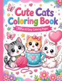 Cute Cats Coloring Book: 30 Fun & Easy Coloring Pages for Kids Ages 4–8 | Cute Kawaii Cats with Simple Bold Designs