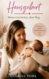 Hausgeburt: Meine Geschichte, dein Weg