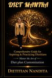 DIET MANTRA: Comprehensive Guide for Aspiring & Practicing Dietitians
