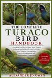 THE Independently Published The Complete Turaco Bird Handbook