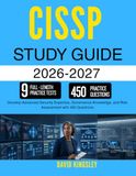 CISSP STUDY GUIDE 2026-2027: Develop Advanced Security Expertise, Governance Knowledge, and Risk Assessment with 450 Questions
