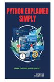 Python Explained Simply: Learn the Core Skills Quickly