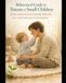 Behavioral Guide for Parents of Small Children: From Tantrums to Trust: A Complete Behavioral Guide for Parents of Children Ages 0–5
