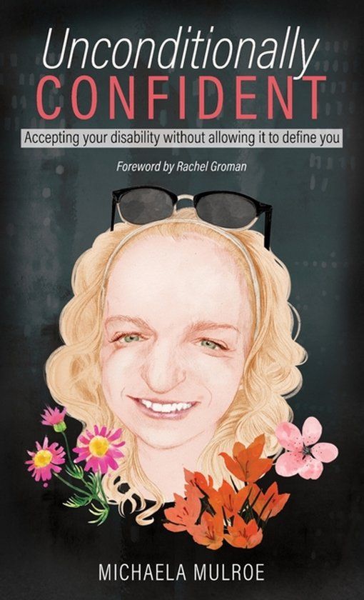 Unconditionally Confident: Accepting your disability without allowing it to define you