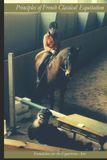 Principles Foundation For The Equestrian Arts Principles of French Classical Equitation Paperback