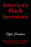 America’s Black Inventors: The Untold History of Black Genius and Innovation