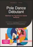 Pole Dance Débutant: Maîtriser les Figures et la Danse Aérienne