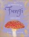 An Anthology of Fungi: A Collection of 100 Mushrooms, Toadstools and Other Fungi
