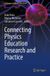 Connecting Springer Challenges in Physics Education- Connecting Physics Education Research and Practice