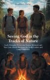 Seeing Page Publishing Seeing God in the Tracks of Nature Hardcover