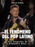 El Alejandro Sanz El fenómeno del pop latino: Una biografía de Alejandro Sanz. Edición de tapa dura de alta calidad