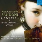Sony Music Deutsche Harmonia Mundi La Floridiana, Nicoleta Paraschivescu & Francesca Aspromonte - Pier Giuseppe Sandoni: Cantatas & Instrumental Works