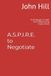 A.S.P.I.R.E. to Negotiate: A Strategic Guide for Influencing Outcomes