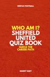Sheffield United Quiz Book – Who Am I? Guess The Career Path: Football Trivia, Legends & Premier League Stars
