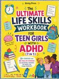 The Ultimate Life Skills Workbook For Teen Girls With ADHD (7 in 1)