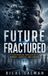 Future Fractured: A Dystopian Thriller of Memory, Identity, and Control