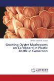 Growing Oyster Mushroom Growing Kit in Plastic Bottle - Cameroon Edition