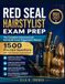 Red Seal Hairstylist Exam Prep 2026-2027: The Complete Interprovincial Hairstylist Exam Preparation Manual 1500 Practice Questions with Full Answer Explanations