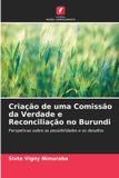 Criação OmniScriptum SRL Criação de uma Comissão da Verdade e Reconciliação no Burundi