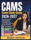 CAMS CAMS Exam Study Guide 2026-2027: Financial Crime Risk, AML Compliance, Investigations and 2,500 Practice Questions for Exam Readiness