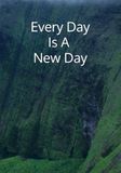 Every Day is a New Day