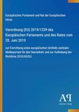 Verordnung (EU) 2019/1239 des Europäischen Parlaments und des Rates vom 20. Juni 2019: zur Einrichtung eines europäischen Umfelds zentraler ... und zur Aufhebung der Richtlinie 2010/65/EU