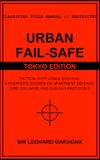 URBAN FAIL-SAFE: Tokyo Edition: Tactical SHTF Urban Survival: A Prepper's Dossier on Apartment Defense, Grid Collapse, and Bug-Out Protocols