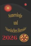 Numerologie Alina Rubi Numerologie und Chinesisches Horoskop 2026