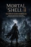 MORTAL SHELL II THE COMPLETE PLAYER’S HANDBOOK 2026