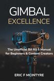 GIMBAL EXCELLENCE: The Unofficial DJI RS 5 Manual for Beginners & Content Creators
