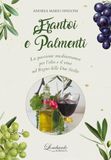 Frantoi Lombardo Edizioni Frantoi e Palmenti. La passione mediterranea per l'olio e il vino nel Regno delle Due Sicilie Paperback