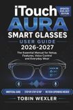 iTouch Aura Smart Glasses User Guide 2026-2027