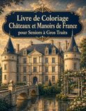 Livre de Coloriage Châteaux et Manoirs de France pour Seniors à Gros Traits