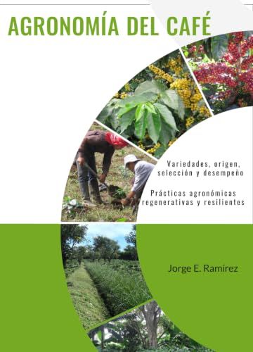 Agronomía del café: Variedades, origen, selección y desempeño. Prácticas agronómicas regenerativas y resilientes