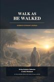 Walk Covenant Woman Walk as He Walked - 30-Day Covenant Transformation Journal