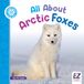 All EZ Reader All about Animals: In the Snow- All about Arctic Foxes